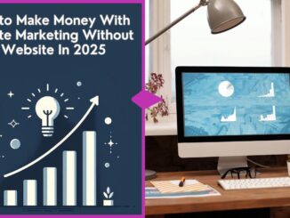 Make Money With Affiliate Marketing Without a Website