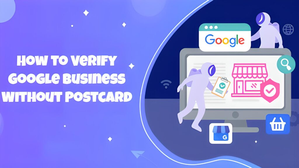 how-to-verify-google-business-without-postcard-in-2023