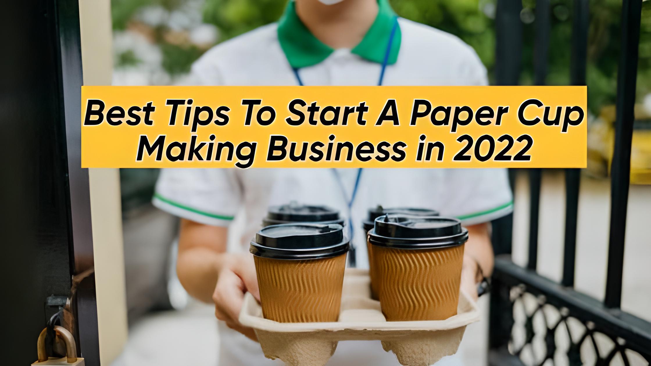Start A Paper Cup Making Business