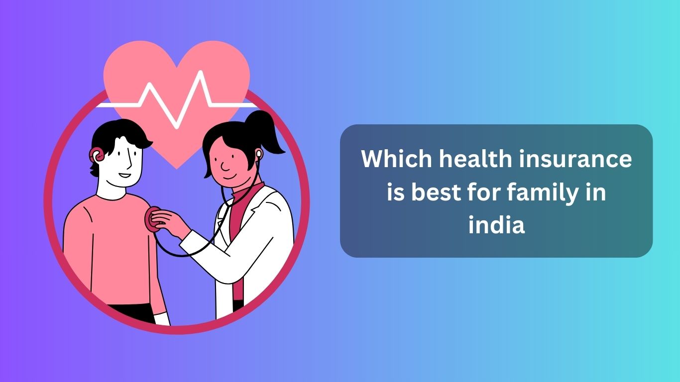 Which health insurance is best for family in india