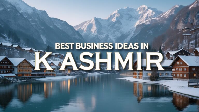 15 Best Business Ideas in Kashmir For 2025