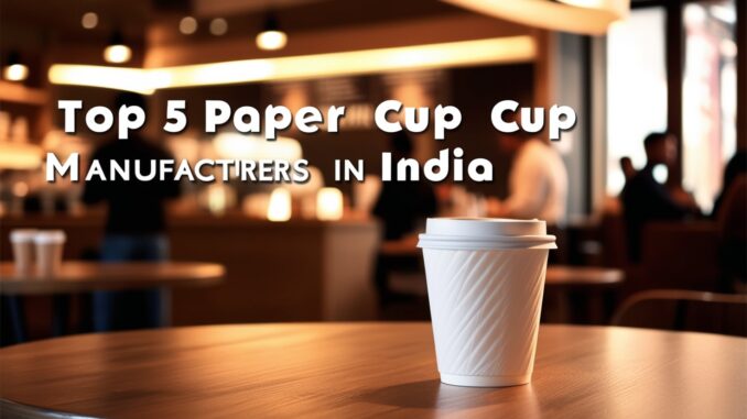 Best Paper Cup Manufacturers in India Best Paper Cup Manufacturers in India